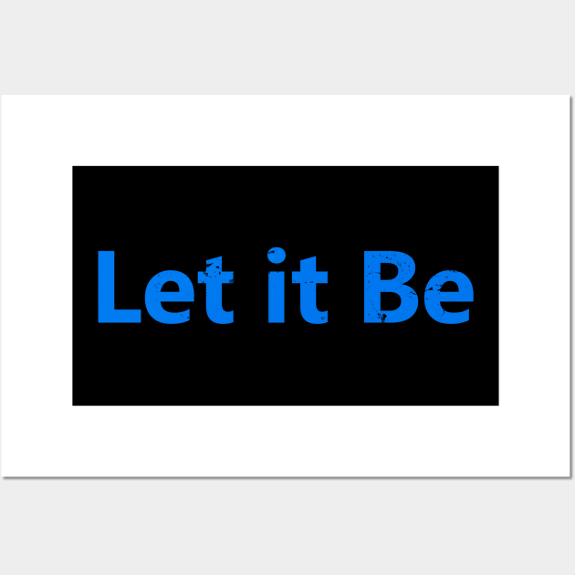 Life Quotes Gift - Let it Be Wall Art by ShopBuzz